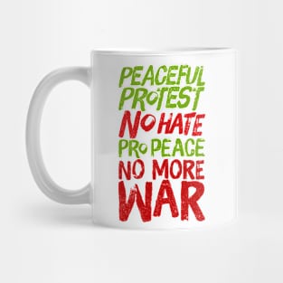 Peaceful Protest NO HATE Pro Peace NO MORE WAR Mug